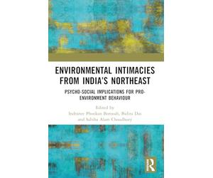 Environmental Intimacies from India’s North East: Psycho-Social Implications for Pro-Environment Behaviour
