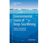 Environmental Issues of Deep-Sea Mining: Impacts, Consequences and Policy Perspectives