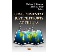ENVIRONMENTAL JUSTICE EFFORTS AT THE EPA (Environmental Remediation Technologies, Regulations and Safety; Environmental Science, Engineering and Technology)