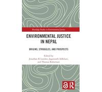 Environmental Justice in Nepal: Origins, Struggles, and Prospects (Routledge Studies in Environmental Justice)