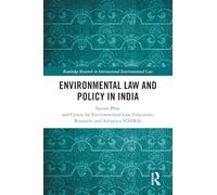 Environmental Law and Policy in India (Routledge Research in International Environmental Law)