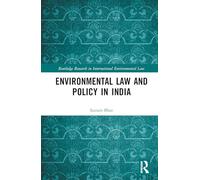 Environmental Law and Policy in India (Routledge Research in International Environmental Law)
