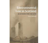 Environmental Law in Scotland: An Introduction and Guide
