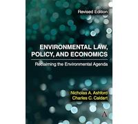 Environmental Law, Policy, and Economics: Reclaiming the Environmental Agenda - Revised Edition: 1 (Strategies for Sustainable Development Series, 1)