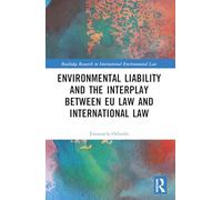 Environmental Liability and the Interplay between EU Law and International Law (Routledge Research in International Environmental Law)