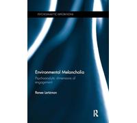 Environmental Melancholia: Psychoanalytic dimensions of engagement (Psychoanalytic Explorations)