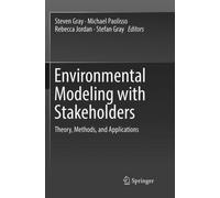 Environmental Modeling with Stakeholders : Theory, Methods, and Applications
