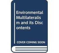 Environmental Multilateralism and its Discontents