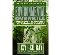 Environmental Overkill: Whatever Happened to Common Sense?
