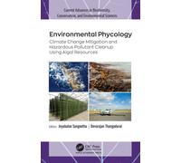 Environmental Phycology : Climate Change Mitigation and Hazardous Pollutant Cleanup Using Algal Resources