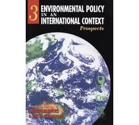 Environmental Policy in an International Context: Prospects for Environmental Change: Volume 3
