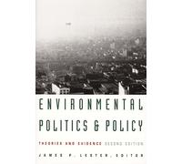 Environmental Politics and Policy: Theories and Evidence