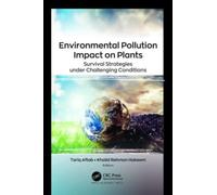 Environmental Pollution Impact on Plants : Survival Strategies under Challenging Conditions