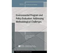 Environmental Program and Policy Evaluation: Addressing Methodological Challenges: New Directions for Evalution, Number 122 (J-B PE Single Issue (Program) Evaluation)