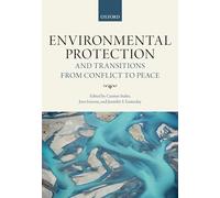 Environmental Protection and Transitions from Conflict to Peace: Clarifying Norms, Principles, and Practices