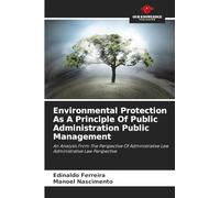 Environmental Protection As A Principle Of Public Administration Public Management: An Analysis From The Perspective Of Administrative Law Administrative Law Perspective