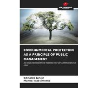 ENVIRONMENTAL PROTECTION AS A PRINCIPLE OF PUBLIC MANAGEMENT: AN ANALYSIS FROM THE PERSPECTIVE OF ADMINISTRATIVE LAW