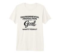 Environmental Protection is My Goal - Eco Friendly Awareness Premium T-Shirt