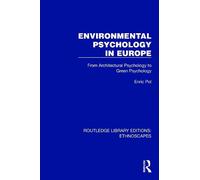 Environmental Psychology in Europe: From Architectural Psychology to Green Psychology (Routledge Library Editions: Ethnoscapes)