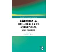 Environmental Reflections on the Anthropocene : Nature Transformed