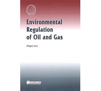 Environmental Regulation of Oil and Gas (International Energy & Resources Law and Policy Series Set)