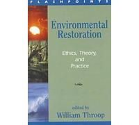 Environmental Restoration: Ethics, Theory, and Practice