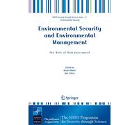 Environmental Security and Environmental Management: The Role of Risk Assessment: Proceedings of the NATO Advanced Research Workhop on The Role of ... (Nato Security through Science Series C:)
