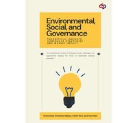 Environmental, Social, and Governance (ESG) - Theoretical Insights, Corporate Strategies, and Market Impact. GBP Publications, 2025