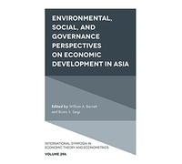 Environmental, Social, and Governance Perspectives on Economic Development in Asia: V29, Part A (International Symposia in Economic Theory and Econometrics, 29, Part A)