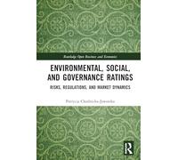 Environmental, Social, and Governance Ratings: Risks, Regulations, and Market Dynamics (Routledge Open Business and Economics)