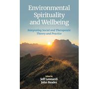 Environmental Spirituality and Wellbeing: Integrating Social and Therapeutic Theory and Practice