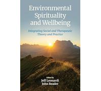 Environmental Spirituality and Wellbeing: Integrating Social and Therapeutic Theory and Practice