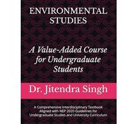 ENVIRONMENTAL STUDIES: A Comprehensive Interdisciplinary Textbook Aligned with NEP 2020 Guidelines for Undergraduate Studies and University Curriculum
