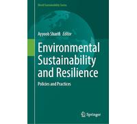 Environmental Sustainability and Resilience – Policies and Practices (World Sustainability Series)