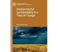 Environmental Sustainability in a Time of Change (Palgrave Studies in Environmental Sustainability)