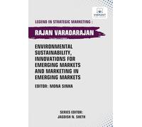 Environmental Sustainability, Innovations for Emerging Markets and Marketing in Emerging Markets (Legend in Strategic Marketing)