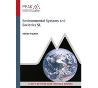 Environmental Systems and Societies SL : Study & Revision Guide for the IB Diploma