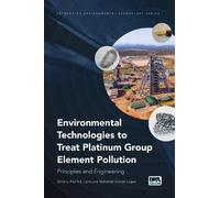 Environmental Technologies to Treat Platinum Group Element Pollution: Principles and Engineering (Integrated Environmental Technology Series)