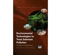 Environmental Technologies to Treat Selenium Pollution : Principles and Engineering