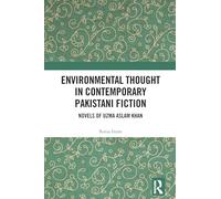 Environmental Thought in Contemporary Pakistani Fiction: Novels of Uzma Aslam Khan