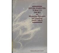 Environmental Tobacco Smoke : Measuring Exposures and Assessing Health Effects