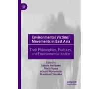 Environmental Victims’ Movements in East Asia : Their Philosophies, Practices, and Environmental Justice