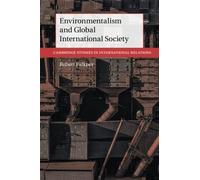 Environmentalism and Global International Society: 156 (Cambridge Studies in International Relations, Series Number 156)