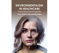 Environmentalism in Healthcare : Caring for Tomorrow Ecologically