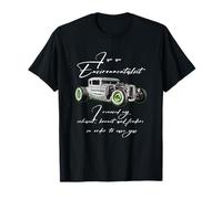 Environmentalist,HotRod,Muscle car.Deuce Coupe,Funny car,gas T-Shirt