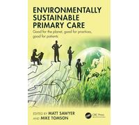 Environmentally Sustainable Primary Care: Good for the planet, good for practices, good for patients