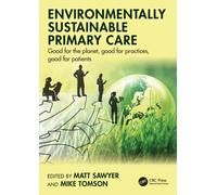 Environmentally Sustainable Primary Care : Good for the planet, good for practices, good for patients
