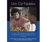 Envision The Decision: Learn Chess Fundamentals and Openings In 30 minutes: A combination of 2 books in one, Learn Chess in 15 Minutes, and Learn Chess Openings in 15 Minutes