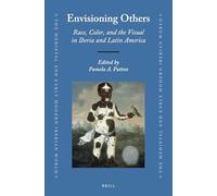 Envisioning Others: Race, Color, and the Visual in Iberia and Latin America: 62 (Medieval and Early Modern Iberian World)