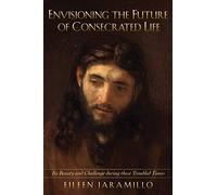 Envisioning the Future of Consecrated Life